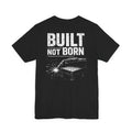 Built Not Born Shirt – Welding Mindset Tee | Hard Table Supply